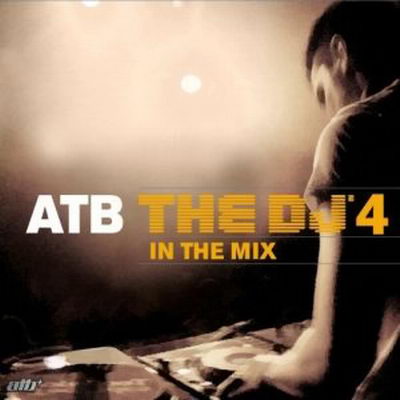 ATB - the DJ 4 in the Mix 